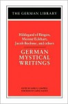 German Mystical Writings: Hildegard of Bingen, Meister Eckhart, Jacob Boehme & Others - Karen J. Campbell, Carol Zaleski, Meister Eckhart, Hildegard of Bingen