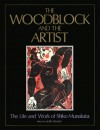 The Woodblock and the Artist: The Life and Work of Shiko Munakata - Shiko Munakata