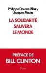 La solidarité sauvera le monde (French Edition) - Bill Clinton, Jacques Plouin, Philippe Douste-Blazy