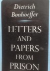 Letters and Papers from Prison - Dietrich Bonhoeffer