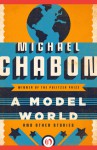 A Model World and Other Stories - Michael Chabon