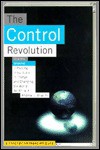 The Control Revolution: How the Internet Is Putting Individuals in Charge and Changing the World We Know - Andrew L. Shapiro, Richard C. Leone