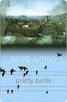 Pretty Birds - Scott Simon