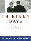 Thirteen Days: A Memoir of the Cuban Missile Crisis - Robert F. Kennedy, Arthur M. Schlesinger Jr.