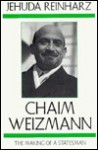 Chaim Weizmann: The Making of a Statesman Volume 2 - Jehuda Reinharz