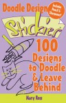 Doodle Design Stickies: 100 Designs to Doodle & Leave Behind - Mary H. Ross