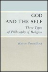 God and the Self: Three Types of Philosophy of Religion - Wayne Proudfoot