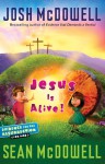 Jesus Is Alive!: Evidence for the Resurrection for Kids - Josh McDowell, Sean McDowell