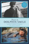 Behind the Dolphin Smile: One Man's Campaign to Protect the World's Dolphins - Richard O'Barry, Keith Coulbourn, Susan Casey