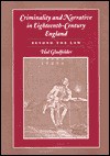 Criminality and Narrative in Eighteenth-Century England: Beyond the Law - Hal Gladfelder