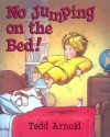 No Jumping On the Bed! - Tedd Arnold