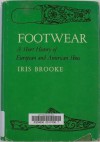 Footwear: A short history of European and American shoes - Iris Brooke