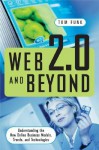 Web 2.0 and Beyond: Understanding the New Online Business Models, Trends, and Technologies - Tom Funk