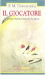 Il giocatore: L'anima russa al tavolo da gioco - Fyodor Dostoyevsky, Anna Maria Capponi Glouchtchenko