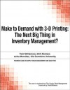 Make to Demand with 3-D Printing: The Next Big Thing in Inventory Management? - Chuck Munson