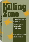 Killing Zone: A Professionalas Guide to Preparing or Preventing Ambushes - Gary Stubblefield, Mark Monday