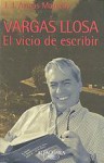 Vargas Llosa : el vicio de escribir - J.J. Armas Marcelo