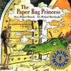 The Paper Bag Princess (Munsch for Kids) - Robert Munsch, Michael Martchenko