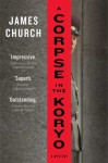 A Corpse in the Koryo (Inspector O Novels) - James Church