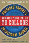 2011 Edition of Sending Your Child to College: Prepared Parent's Operational Manual - Marie Pinak Carr, Katharine Marie Carr, Ann Louise Carr, Elizabeth Ashby Carr