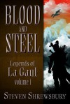 Blood and Steel: Legends of La Gaul - Steven Shrewsbury, Matthew Perry