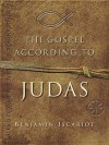 The Gospel According to Judas by Benjamin Iscariot - Jeffrey Archer, Francis J., SDB, AM, STD, DPHIL(OXON) Moloney