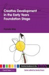 Creative Development in the Early Years Foundation Stage (Practical Guidance in the EYFS) - Pamela May