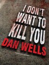 I Don't Want to Kill You (John Cleaver #3) - Dan Wells, Kirby Heyborne