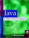 Java: An Object-Oriented Language - Michael A. Smith