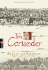 Ich, Coriander - Sally Gardner