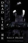 Dead Like Me - Kelly Miller