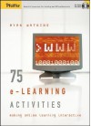 75 E-Learning Activities: Making Online Learning Interactive - Ryan Watkins