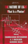 The Nature of Light: What Is a Photon? - Chandra Roychoudhuri, Katherine Creath, A.F. Kracklauer