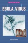 Ebola Virus (Diseases and People) - Edward Willett