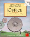 Developing Applications with Microsoft Office: Strategies for Designing, Developing, and Delivering Custom Business Solutions Using Microsoft Office - Christine Solomon