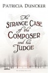 The Strange Case Of The Composer And His Judge - Patricia Duncker