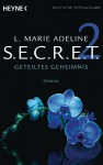 SECRET 2: Geteiltes Geheimnis - Roman - L. Marie Adeline, Nicole Hölsken