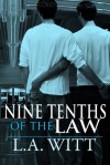 Nine-Tenths of the Law - L.A. Witt