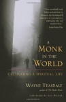 A Monk in the World: Cultivating a Spiritual Life - Wayne Teasdale, Ken Wilber