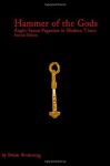 Hammer of the Gods: Anglo-Saxon Paganism in Modern TImes Second Edition - Swain Wódening