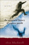 The Unnatural History of Cypress Parish - Elise Blackwell