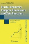 Fractal Geometry, Complex Dimensions and Zeta Functions: Geometry and Spectra of Fractal Strings - Michel L. Lapidus