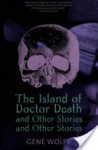 The Island of Dr. Death and Other Stories and Other Stories - Gene Wolfe