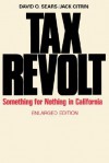 Tax Revolt: Something for Nothing in California - David O. Sears, Jack Citrin