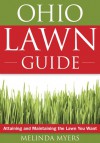 The Ohio Lawn Guide: Attaining and Maintaining the Lawn You Want - Melinda Myers