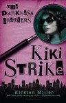 Kiki Strike: The Darkness Dwellers - Kirsten Miller