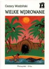 Wielkie wędrowanie - Cezary Wodziński