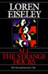 All the Strange Hours: The Excavation of a Life - Loren Eiseley