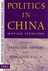 Politics In China: Moving Frontiers - Jean-Louis Rocca, Francoise Mengin