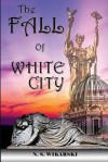 The Fall of White City: Gilded Age Mysteries #1 - N.S. Wikarski